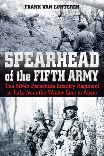 Spearhead of the Fifth Army: the 504th Parachute Infantry Regiment in Italy, from the Winter Line to Anzio