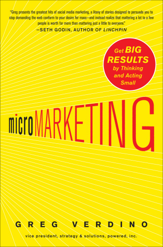 Micromarketing: get big results by thinking and acting small