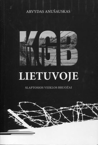 KGB Lietuvoje : slaptosios veiklos bruožai