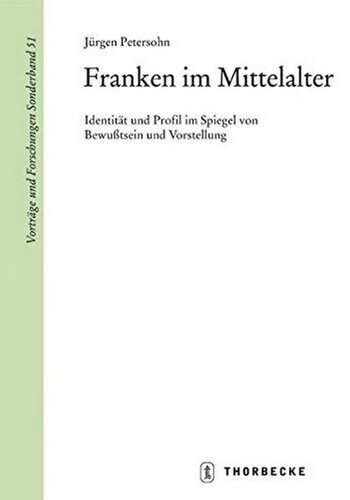 Franken im Mittelalter: Identität und Profil im Spiegel von Bewußtsein und Vorstellung