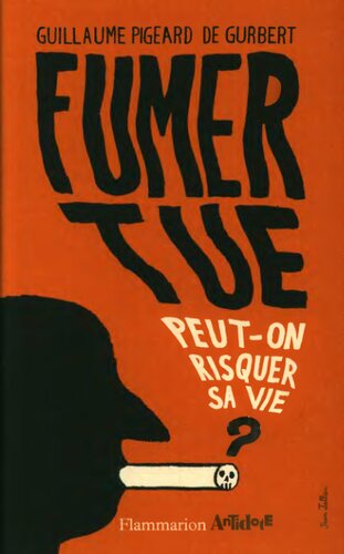 Fumer tue, peut-on risquer sa vie ?