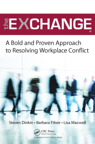 The Exchange: A Bold and Proven Approach to Resolving Workplace Conflict