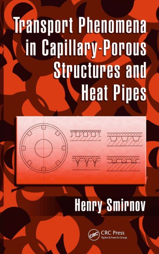 Transport Phenomena in Capillary-Porous Structures and Heat Pipes