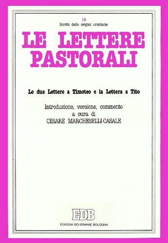 Le lettere pastorali. Le due Lettere a Timoteo e la Lettera a Tito. Introduzione, versione, commento