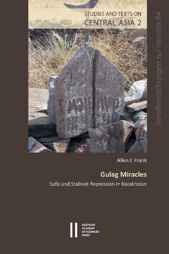 Gulag Miracles: Sufis and Stalinist Repression in Kazakhistan