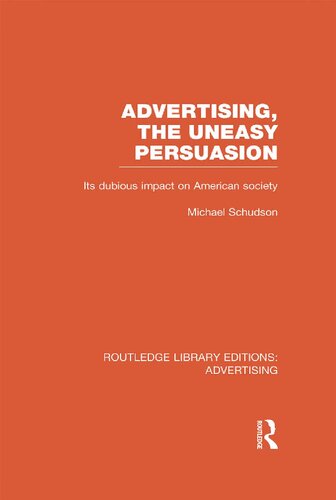 Advertising, The Uneasy Persuasion: Its Dubious Impact On American Society