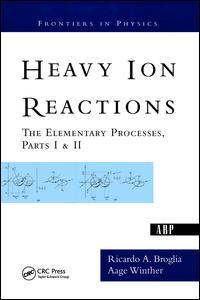 Heavy Ion Reactions: The Elementary Processes, Parts I&II