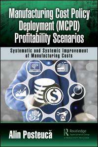 Manufacturing Cost Policy Deployment (MCPD) Profitability Scenarios: Systematic and Systemic Improvement of Manufacturing Costs