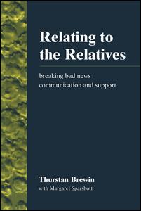 Relating to the Relatives: Breaking Bad News, Communication and Support