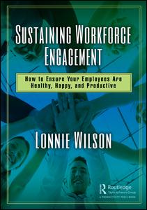 Sustaining Workforce Engagement: How to Ensure Your Employees Are Healthy, Happy, and Productive