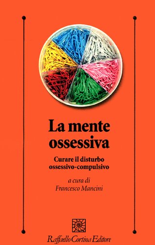 La mente ossessiva. Curare il disturbo ossessivo-compulsivo