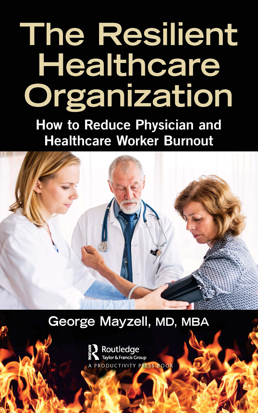 The Resilient Healthcare Organization: How to Reduce Physician and Healthcare Worker Burnout