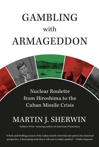 Gambling with Armageddon: Nuclear Roulette from Hiroshima to the Cuban Missile Crisis