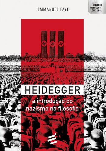 Heidegger. A Introdução do Nazismo na Filosofia.