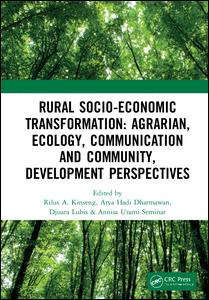 Rural Socio-Economic Transformation: Agrarian, Ecology, Communication and Community, Development Perspectives: Proceedings of the International Confernece on Rural Socio-Economic Transformation: Agrarian, Ecology, Communication and Community Development Perspectives (RUSET 2018), November 14-15, 2018, Bogor, West Java, Indonesia