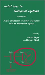 Metal Ions in Biological Systems: Volume 42: Metal Complexes in Tumor Diagnosis and as Anticancer Agents