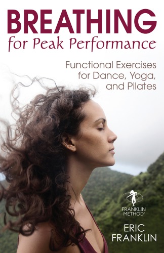 Breathing for peak performance functional exercises for dance, yoga, and pilates