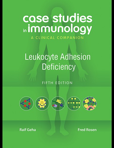 Case Studies in Immunology: Leukocyte Adhesion Deficiency: a Clinical Companion