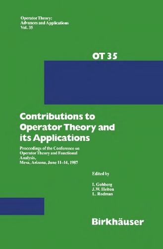 Contributions to Operator Theory and its Applications Proceedings of the Conference on Operator Theory and Functional Analysis, Mesa, Arizona, June 11-14, 1987