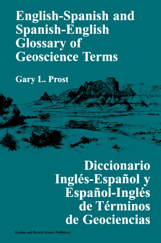 English-Spanish and Spanish-English glossary of geoscience terms = Diccionario inglés-enspñol y español-inglés de términos de geosciencias