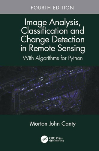 Image Analysis, Classification and Change Detection in Remote Sensing: With Algorithms for Python, Fourth Edition