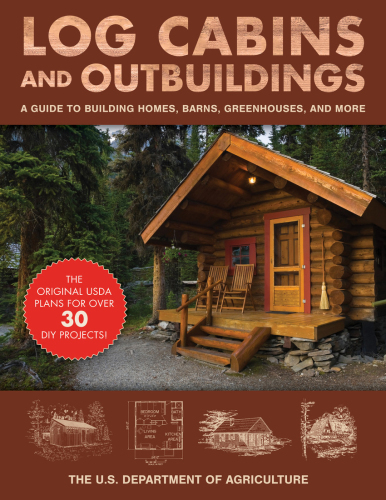 Log Cabins and Outbuildings: the Handbook to Building Homes, Barns, Greenhouses, and More