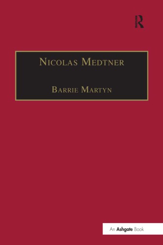 Nicolas Medtner: his life and music