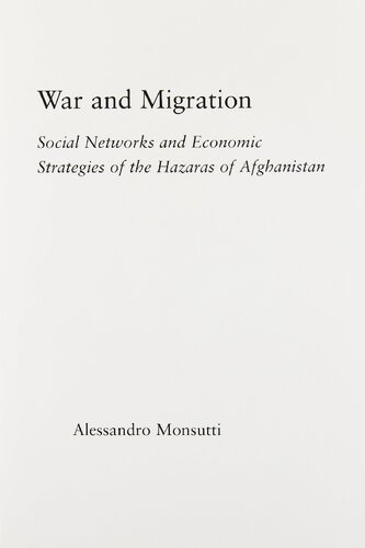 War and Migration: Social Networks and Economic Strategies of the Hazaras of Afghanistan