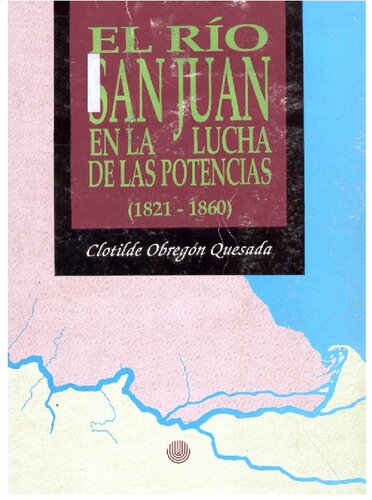 El Río San Juan en la lucha de las potencias (1821-1860)