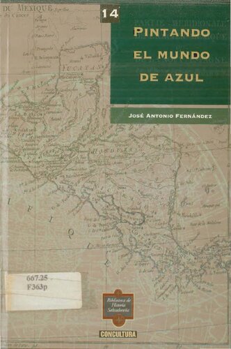 Pintando el mundo de azul. El auge añilero y el mercado centroamericano 1750-1810