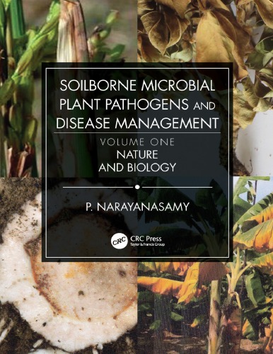 Soilborne microbial plant pathogens and disease management. Volume one, Nature and biology