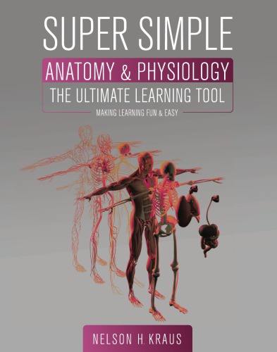 Super Simple Anatomy and Physiology The Ultimate Learning Tool