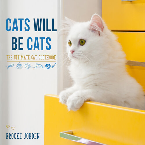 Cats Will Be Cats: The Ultimate Cat Quotebook