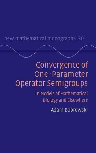 Convergence of one-parameter operator semigroups: in models of mathematical biology and elsewhere