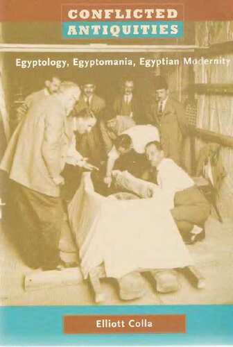 Conflicted Antiquities: Egyptology, Egyptomania, Egyptian Modernity