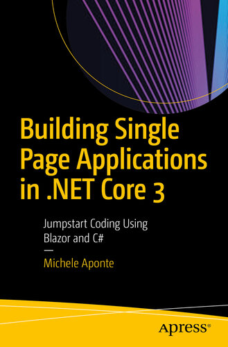 Building Single Page Applications in .NET Core 3: Jumpstart Coding Using Blazor and C#