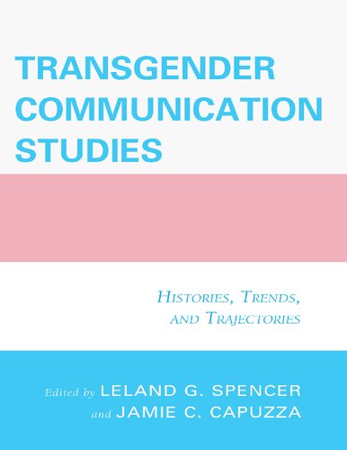 Transgender Communication Studies: Histories, Trends, and Trajectories