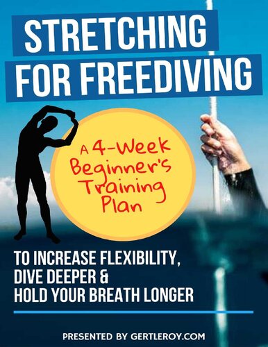 Stretching For Freediving: A 4-Week Beginner’s Training Plan to Increase Flexibility, Dive Deeper & Hold Your Breath Longer