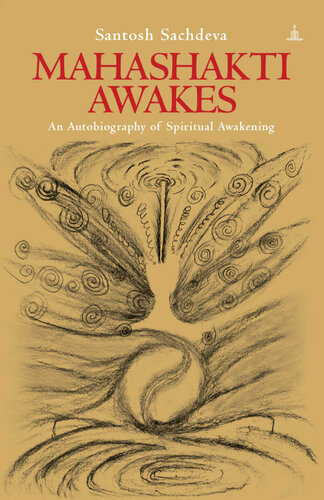 Mahashakti Awakes: An Autobiography Of Spiritual Awakening