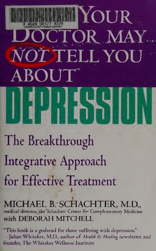 What Your Doctor May Not Tell You About Depression: The Breakthrough Integrative Approach for Effective Treatment Michael B. Schachter