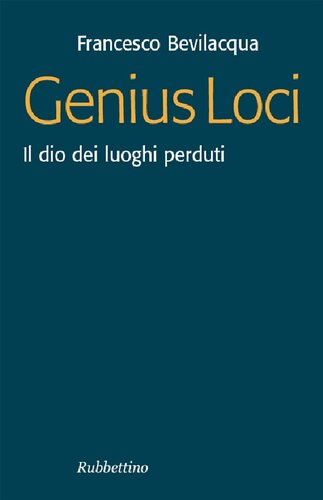 Genius Loci. Il dio dei luoghi perduti