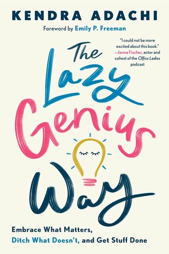 The Lazy Genius Way: Embrace What Matters, Ditch What Doesn't, and Get Stuff Done