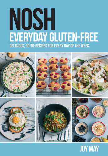 NOSH Everyday Gluten-Free: Delicious, go-to-recipes for every day of the week