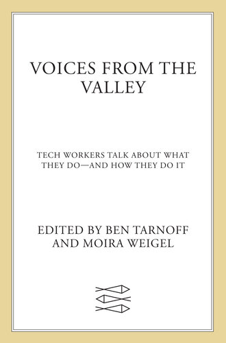 Voices from the Valley: Tech Workers Talk About What They Do–and How They Do It