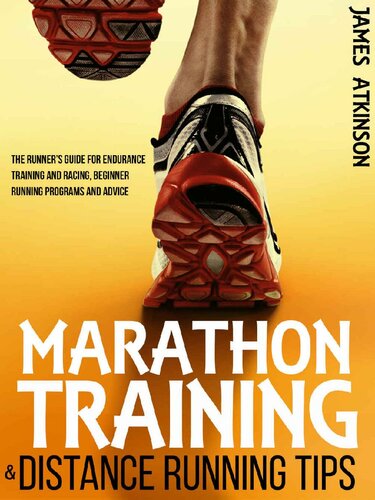 Marathon Training & Distance Running Tips: The runners guide for endurance training and racing, beginner running programs and advice (Home Workout & Weight Loss Success Book 5)