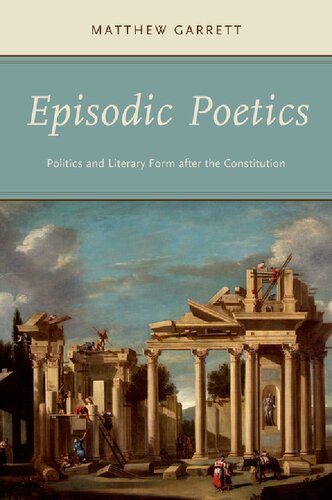 Episodic Poetics: Politics and Literary Form After the Constitution