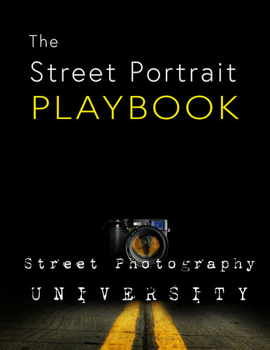 Street Portrait Playbook: Presented by Street Photography University