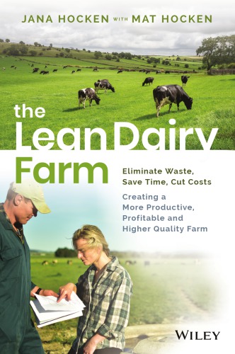 The lean dairy farm: save time, cut costs, eliminate waste to create a more productive, profitable and higher quality farm