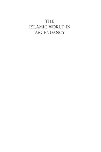 The Islamic World in Ascendancy: From the Arab Conquests to the Siege of Vienna