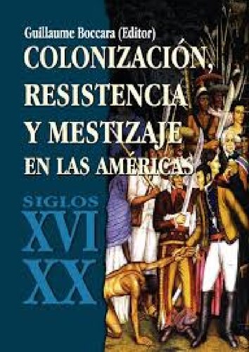 Colonización resistencia y mestizaje en las Américas (siglos XVI-XX)